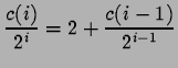 $\displaystyle \frac{c(i)}{2^i}=2+\frac{c(i-1)}{2^{i-1}}$